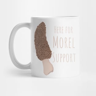 Here For Morel Support Mug